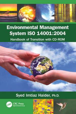 Environmental Management System ISO 14001: 2004: Handbook of Transition with CD-ROM de Syed Haider