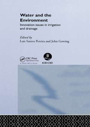 Water and the Environment: Innovation Issues in Irrigation and Drainage de John Gowing