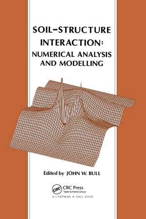 Soil-Structure Interaction: Numerical Analysis and Modelling de J.W. Bull