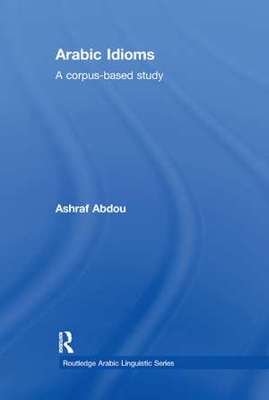 Arabic Idioms: A Corpus Based Study de Ashraf Abdou