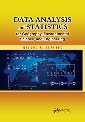 Data Analysis and Statistics for Geography, Environmental Science, and Engineering de Miguel F. Acevedo