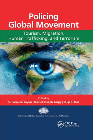 Policing Global Movement: Tourism, Migration, Human Trafficking, and Terrorism de S. Caroline Taylor