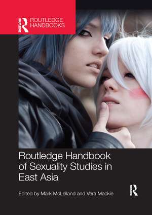 Routledge Handbook of Sexuality Studies in East Asia de Mark McLelland