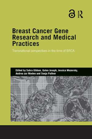 Breast Cancer Gene Research and Medical Practices: Transnational Perspectives in the Time of BRCA de Sahra Gibbon