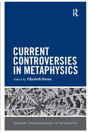 Current Controversies in Metaphysics de Elizabeth Barnes