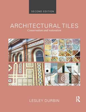 Architectural Tiles: Conservation and Restoration de Lesley Durbin