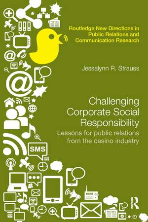 Challenging Corporate Social Responsibility: Lessons for public relations from the casino industry de Jessalynn R. Strauss