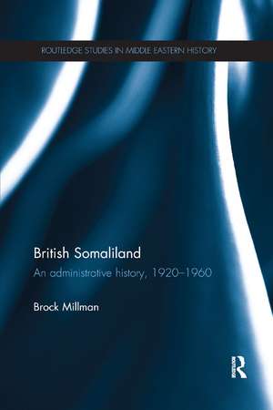 British Somaliland: An Administrative History, 1920-1960 de Brock Millman