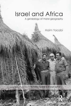 Israel and Africa: A Genealogy of Moral Geography de Haim Yacobi