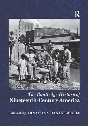 The Routledge History of Nineteenth-Century America de Jonathan Daniel Wells