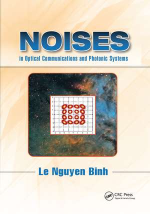 Noises in Optical Communications and Photonic Systems de Le Nguyen Binh