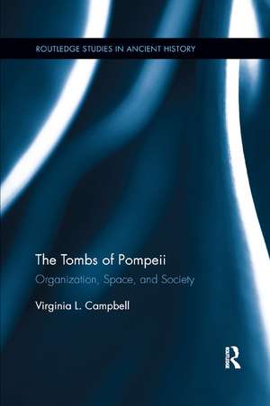 The Tombs of Pompeii: Organization, Space, and Society de Virginia Campbell