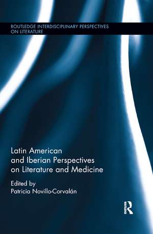 Latin American and Iberian Perspectives on Literature and Medicine de Patricia Novillo-Corvalán