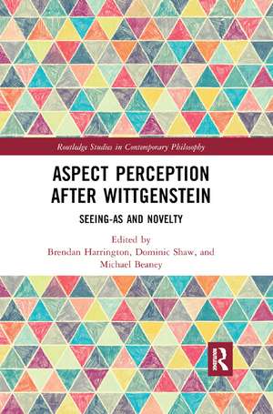 Aspect Perception after Wittgenstein: Seeing-As and Novelty de Michael Beaney