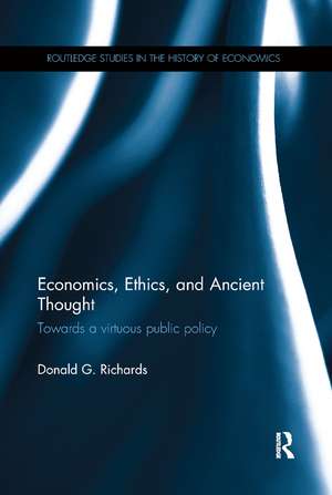 Economics, Ethics, and Ancient Thought: Towards a virtuous public policy de Donald G. Richards