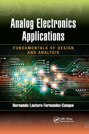 Analog Electronics Applications: Fundamentals of Design and Analysis de Hernando Lautaro Fernandez-Canque