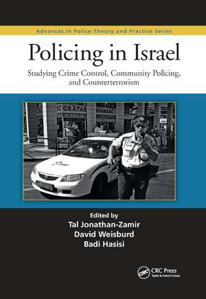 Policing in Israel: Studying Crime Control, Community, and Counterterrorism de Tal Jonathan-Zamir