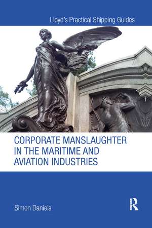 Corporate Manslaughter in the Maritime and Aviation Industries de Simon Daniels