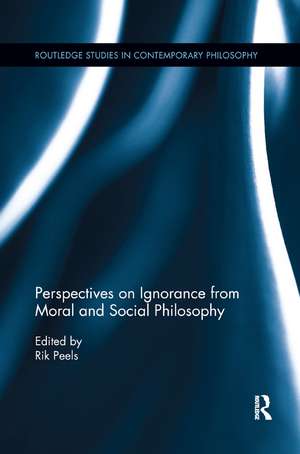 Perspectives on Ignorance from Moral and Social Philosophy de Rik Peels