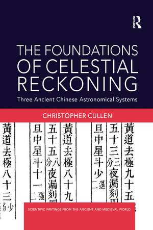 The Foundations of Celestial Reckoning: Three Ancient Chinese Astronomical Systems de Christopher Cullen