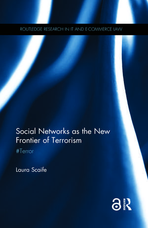 Social Networks as the New Frontier of Terrorism: #Terror de Laura Scaife