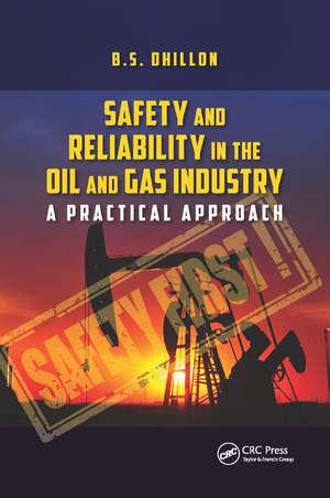 Safety and Reliability in the Oil and Gas Industry: A Practical Approach de B. S. Dhillon