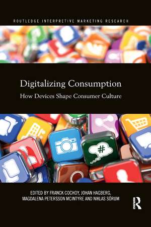 Digitalizing Consumption: How devices shape consumer culture de Franck Cochoy