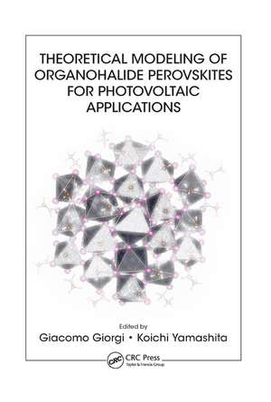 Theoretical Modeling of Organohalide Perovskites for Photovoltaic Applications de Giacomo Giorgi