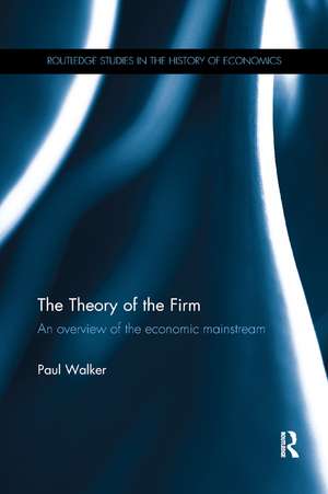 The Theory of the Firm: An overview of the economic mainstream de Paul Walker