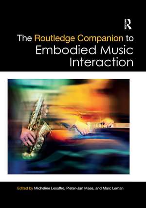 The Routledge Companion to Embodied Music Interaction de Micheline Lesaffre