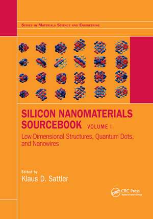 Silicon Nanomaterials Sourcebook: Low-Dimensional Structures, Quantum Dots, and Nanowires, Volume One de Klaus D. Sattler