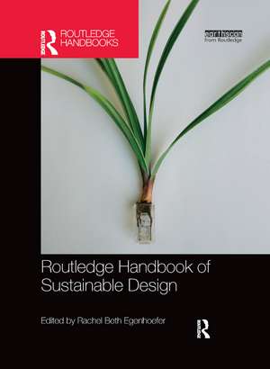 Routledge Handbook of Sustainable Design de Rachel Beth Egenhoefer