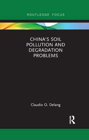 China's Soil Pollution and Degradation Problems de Claudio O. Delang