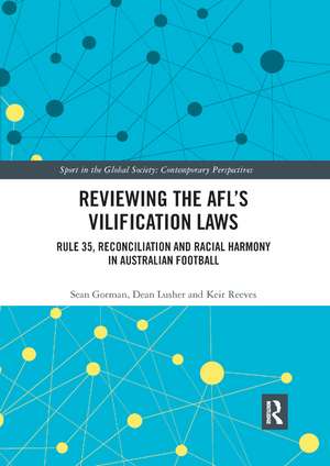 Reviewing the AFL�s Vilification Laws: Rule 35, Reconciliation and Racial Harmony in Australian Football de Sean Gorman