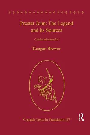 Prester John: The Legend and its Sources de Keagan Brewer