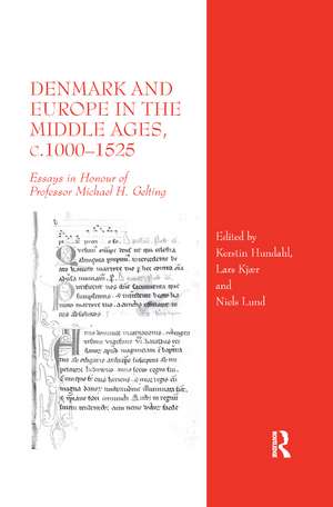 Denmark and Europe in the Middle Ages, c.1000–1525: Essays in Honour of Professor Michael H. Gelting de Kerstin Hundahl