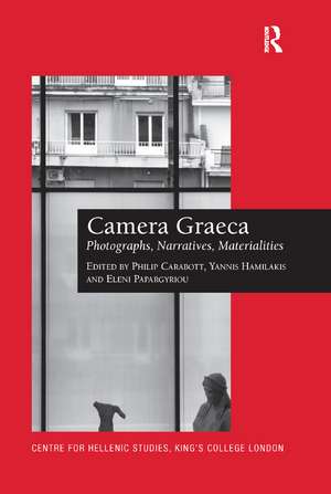 Camera Graeca: Photographs, Narratives, Materialities de Philip Carabott