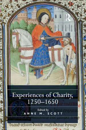 Experiences of Charity, 1250-1650 de Anne M. Scott