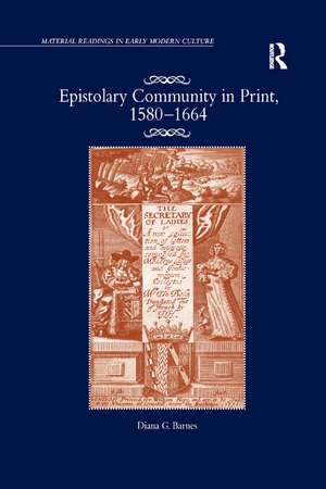 Epistolary Community in Print, 1580–1664 de Diana G. Barnes