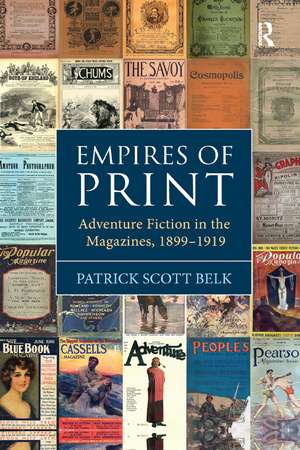 Empires of Print: Adventure Fiction in the Magazines, 1899-1919 de Patrick Scott Belk