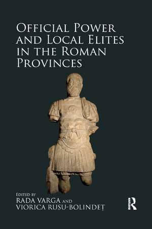 Official Power and Local Elites in the Roman Provinces de Rada Varga