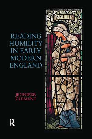 Reading Humility in Early Modern England de Jennifer Clement