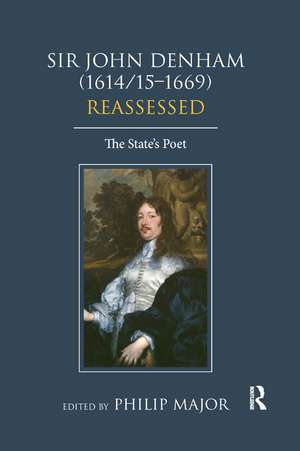 Sir John Denham (1614/15-1669) Reassessed: The State's Poet de Philip Major