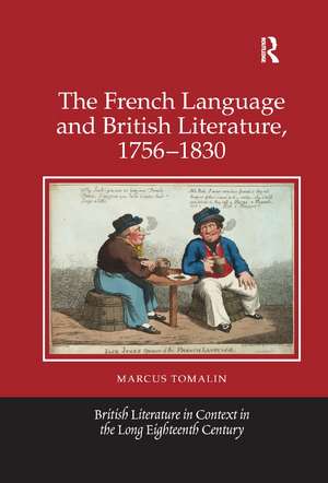 The French Language and British Literature, 1756-1830 de Marcus Tomalin