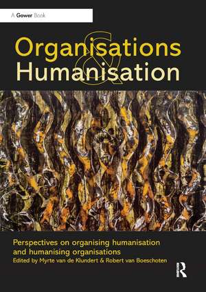 Organisations and Humanisation: Perspectives on organising humanisation and humanising organisations de Myrte van de Klundert