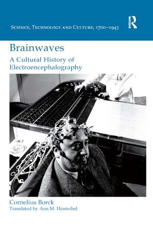 Brainwaves: A Cultural History of Electroencephalography de Cornelius Borck