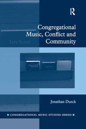 Congregational Music, Conflict and Community de Jonathan Dueck