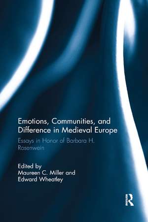 Emotions, Communities, and Difference in Medieval Europe: Essays in Honor of Barbara H. Rosenwein de Maureen C. Miller