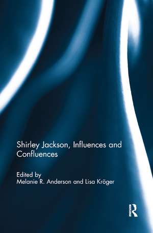 Shirley Jackson, Influences and Confluences de Melanie R. Anderson