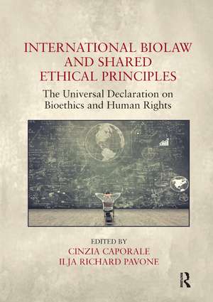 International Biolaw and Shared Ethical Principles: The Universal Declaration on Bioethics and Human Rights de Cinzia Caporale